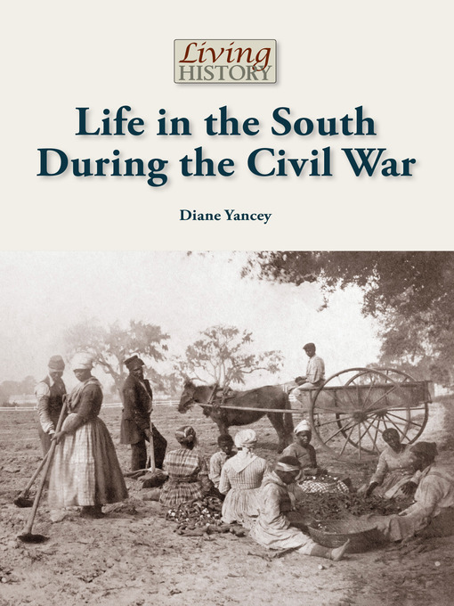 Title details for Life in the South During the Civil War by Diane Yancey - Available